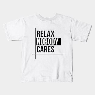 Relax Nobody Cares Kids T-Shirt